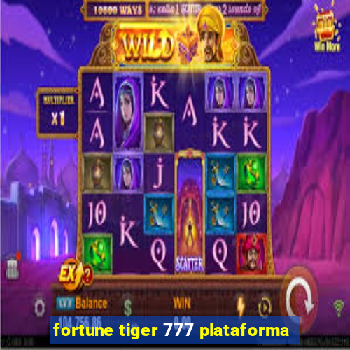 fortune tiger 777 plataforma